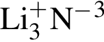 \ChemFormLi в сте­пе­ни п люс _3N в сте­пе­ни м инус в кубе 