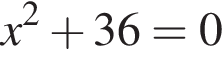 x в квад­ра­те плюс 36=0