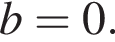 b=0.