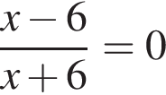  дробь: чис­ли­тель: x минус 6, зна­ме­на­тель: x плюс 6 конец дроби =0 