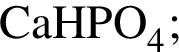 \ChemFormCaHPO_4;