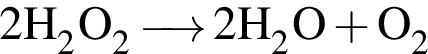 \ChemForm 2H_2O_2\reactrarrow0pt0.5 cm2H_2O плюс O_2