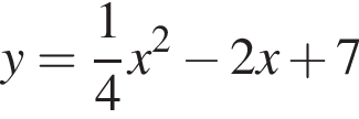 y= дробь: чис­ли­тель: 1, зна­ме­на­тель: 4 конец дроби x в квад­ра­те минус 2x плюс 7