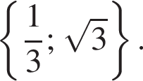  левая фи­гур­ная скоб­ка дробь: чис­ли­тель: 1, зна­ме­на­тель: 3 конец дроби ; ко­рень из 3 пра­вая фи­гур­ная скоб­ка .