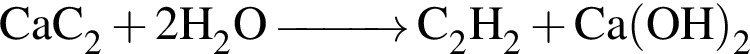\ChemFormCaC_2 плюс 2H_2O \reactrarrow0pt1 cm C_2H_2 плюс Ca левая круг­лая скоб­ка OH пра­вая круг­лая скоб­ка _2