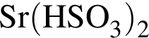 \ChemFormSr левая круг­лая скоб­ка HSO_3 пра­вая круг­лая скоб­ка _2