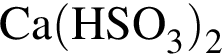 \ChemFormCa левая круг­лая скоб­ка HSO_3 пра­вая круг­лая скоб­ка _2