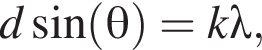 d синус левая круг­лая скоб­ка \theta пра­вая круг­лая скоб­ка = k\lambda,