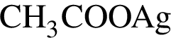 \ChemFormCH_3COOAg