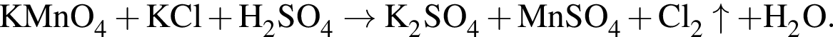 \ChemFormKMnO_4 плюс KCl плюс H_2SO_4 \to K_2SO_4 плюс MnSO_4 плюс Cl_2\uparrow плюс H_2O.