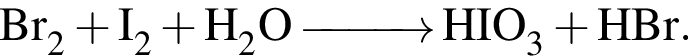 \ChemFormBr_2 плюс I_2 плюс H_2O\reactrarrow0pt1 cm HIO_3 плюс HBr.