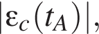 |\varepsilon_c левая круг­лая скоб­ка t_A пра­вая круг­лая скоб­ка |,