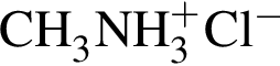 \ChemFormCH_3NH_3 в сте­пе­ни п люс Cl в сте­пе­ни м инус 