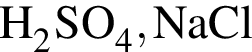 \ChemFormH_2SO_4, NaCl