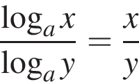  дробь: чис­ли­тель: ло­га­рифм по ос­но­ва­нию левая круг­лая скоб­ка a пра­вая круг­лая скоб­ка x, зна­ме­на­тель: ло­га­рифм по ос­но­ва­нию левая круг­лая скоб­ка a пра­вая круг­лая скоб­ка y конец дроби = дробь: чис­ли­тель: x, зна­ме­на­тель: y конец дроби 