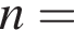 n=
