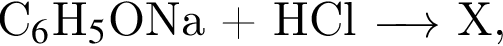 C$_6$H$_5$ONa плюс HCl \reactrarrow0pt0.5 cm Х,
