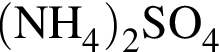 \ChemForm левая круг­лая скоб­ка NH_4 пра­вая круг­лая скоб­ка _2SO_4