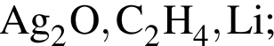 \ChemFormAg_2O, C_2H_4, Li;