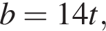 b=14t,