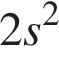 2s в квад­ра­те 