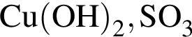 \ChemFormCu левая круг­лая скоб­ка OH пра­вая круг­лая скоб­ка _2, SO_3