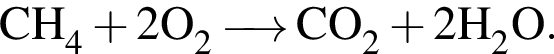 \ChemFormCH_4 плюс 2O_2 \reactrarrow0pt0,5 cm CO_2 плюс 2H_2O.