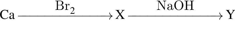 \ChemFormCa \reactrarrow0pt2.5 cmBr_2 X \reactrarrow0pt2.5 cmNaOH Y