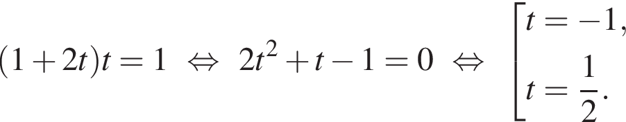  левая круг­лая скоб­ка 1 плюс 2t пра­вая круг­лая скоб­ка t=1 рав­но­силь­но 2t в квад­ра­те плюс t минус 1=0 рав­но­силь­но со­во­куп­ность вы­ра­же­ний t= минус 1,t= дробь: чис­ли­тель: 1, зна­ме­на­тель: 2 конец дроби . конец со­во­куп­но­сти . 
