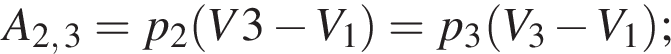 A_2, 3=p_2 левая круг­лая скоб­ка V3 минус V_1 пра­вая круг­лая скоб­ка =p_3 левая круг­лая скоб­ка V_3 минус V_1 пра­вая круг­лая скоб­ка ;