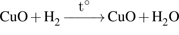 \ChemForm CuO плюс H_2 \reactrarrow0pt1cmt гра­ду­сов CuO плюс H_2O 
