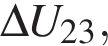 \Delta U_23,