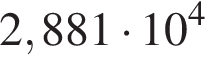 2,881 умно­жить на 10 в сте­пе­ни 4 