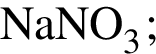 \ChemFormNaNO_3;