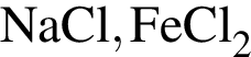 \ChemFormNaCl, FeCl_2