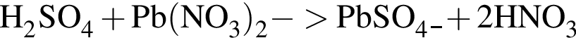 \ChemFormH_2SO_4 плюс Pb левая круг­лая скоб­ка NO_3 пра­вая круг­лая скоб­ка _2 минус боль­ше PbSO_4↓ плюс 2HNO_3