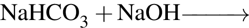 \ChemFormNaHCO_3 плюс NaOH \reactrarrow0pt1 cm