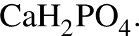 \ChemFormCaH_2PO_4.