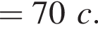 =70c.