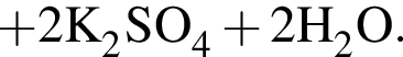 \ChemForm плюс 2K_2SO_4 плюс 2H_2O.