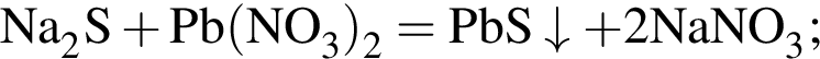 \ChemFormNa_2S плюс Pb левая круг­лая скоб­ка NO_3 пра­вая круг­лая скоб­ка _2 = PbS\downarrow плюс 2NaNO_3;