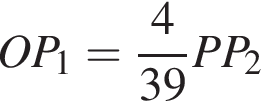 OP_1= дробь: чис­ли­тель: 4, зна­ме­на­тель: 39 конец дроби PP_2 