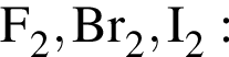 \ChemFormF_2, Br_2, I_2: