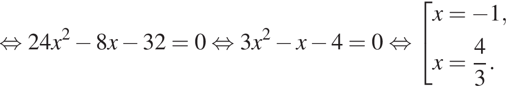  рав­но­силь­но 24x в квад­ра­те минус 8x минус 32= 0 рав­но­силь­но 3x в квад­ра­те минус x минус 4 = 0 рав­но­силь­но со­во­куп­ность вы­ра­же­ний x= минус 1,x= дробь: чис­ли­тель: 4, зна­ме­на­тель: 3 конец дроби . конец со­во­куп­но­сти 