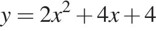 y=2x в квад­ра­те плюс 4x плюс 4
