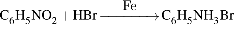 \ChemFormC_6H_5NO_2 плюс HBr\reactrarrow0pt1.5cmFeC_6H_5NH_3Br