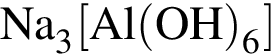 \ChemFormNa_3 левая квад­рат­ная скоб­ка Al левая круг­лая скоб­ка OH пра­вая круг­лая скоб­ка _6 пра­вая квад­рат­ная скоб­ка 