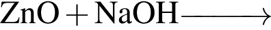 \ChemFormZnO плюс NaOH \reactrarrow0pt1 cm