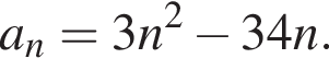 a_n=3n в квад­ра­те минус 34n.