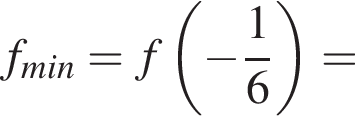 f_min=f левая круг­лая скоб­ка минус дробь: чис­ли­тель: 1, зна­ме­на­тель: 6 конец дроби пра­вая круг­лая скоб­ка = 